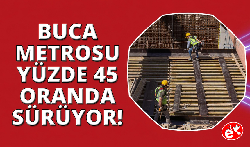 Buca Metrosu’nda 2028 hedefi için çalışmalar sürüyor