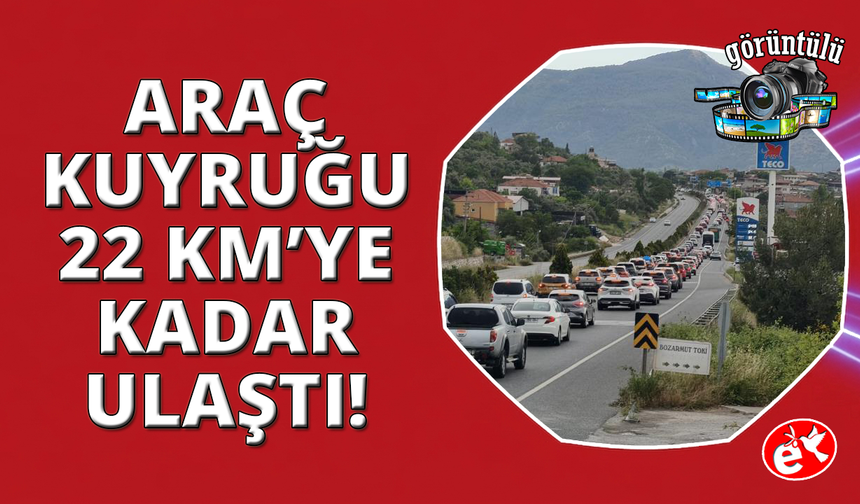 Tatilciler Muğla'ya akın etti: Araç kuyruğu 22 kilometreye ulaştı