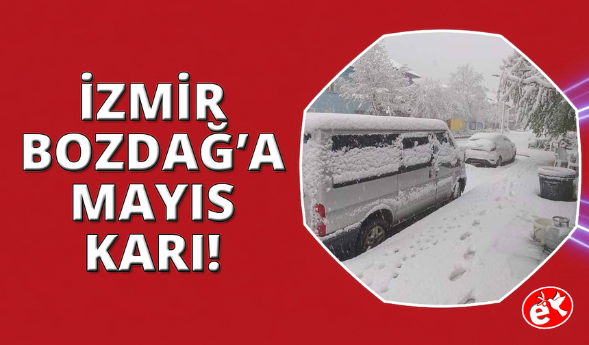 İzmir'de Mayıs'ta kar manzarası