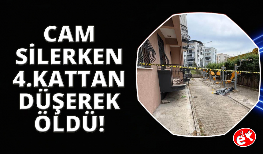 İzmir'de cam silerken 4. kattan düşen adam hayatını kaybetti