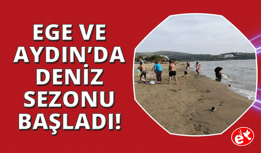 Aydın ve Ege'de deniz sezonu başladı