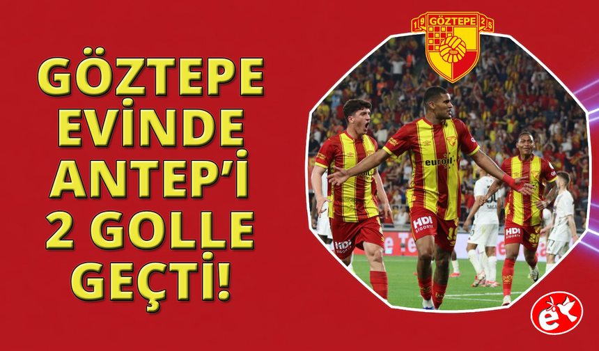 Trendyol Süper Lig: Göztepe: 2 - Gaziantep FK: 1