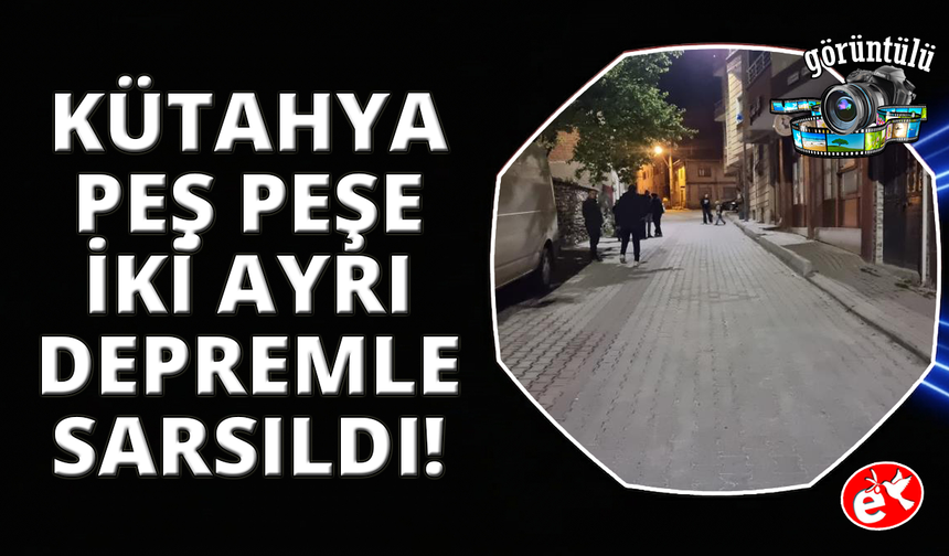 Kütahya Domaniç'te gece yarısı peş peşe iki deprem meydana geldi