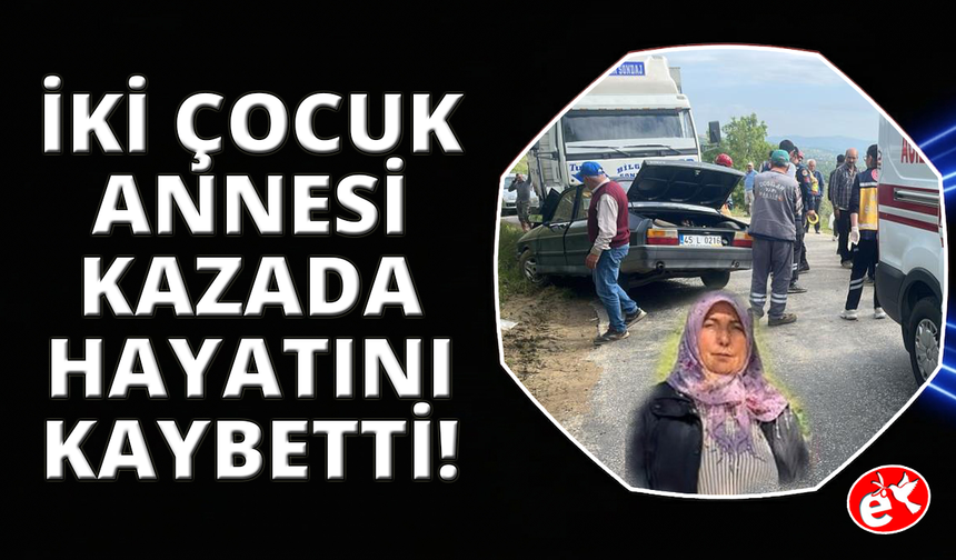 Manisa’da kamyon ile otomobil kafa kafaya çarpıştı: 1 ölü, 1 yaralı