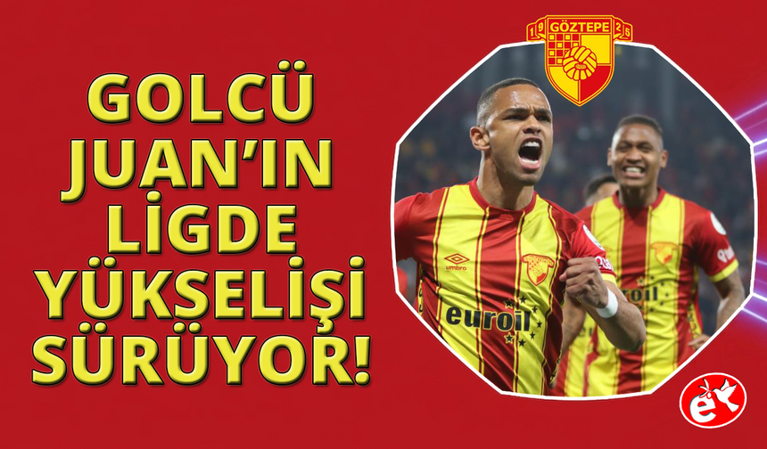 Göztepe’de Juan’ın yükselişi sürüyor