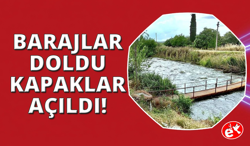 Manisa'da barajlar doldu, kapaklar açıldı