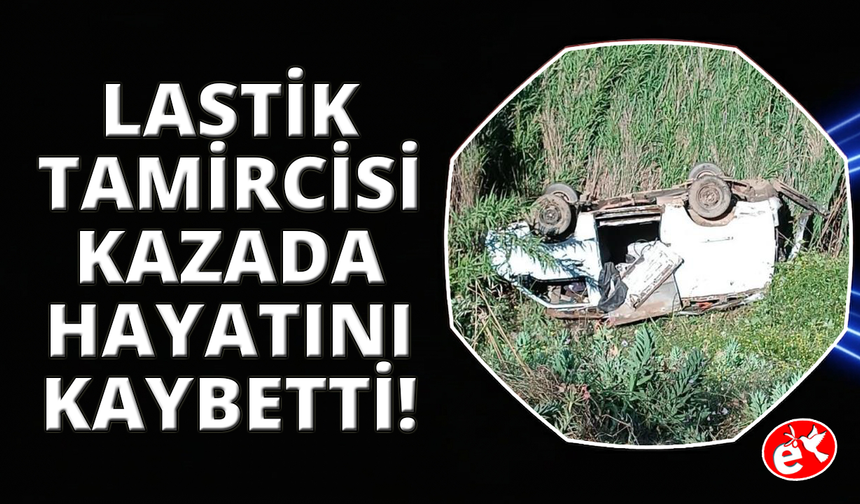 Manisa'da lastik tamircisi kazada hayatını kaybetti