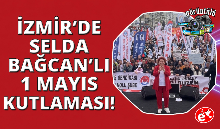 İzmir'de 1 Mayıs coşkuyla kutlandı