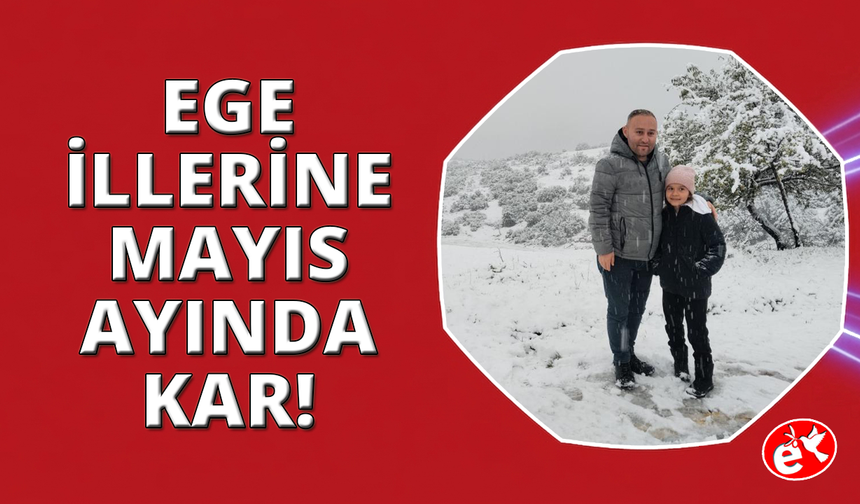 Mayıs ayında Manisa, Muğla, Denizli ve Afyon'da kar yağışı