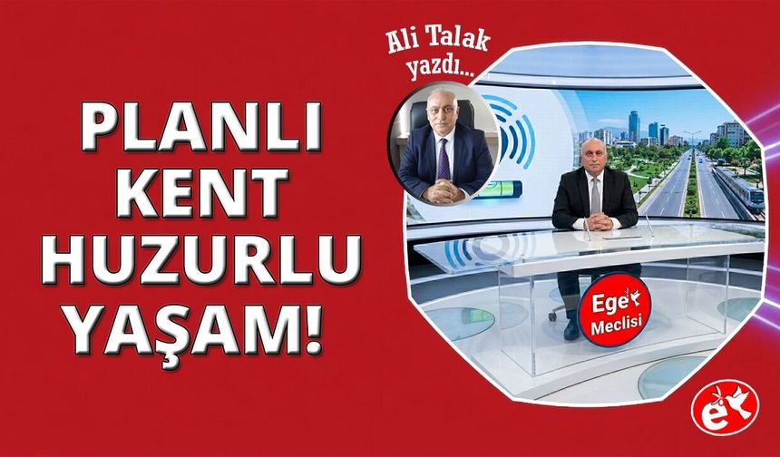 Planlı Kent, Huzurlu Yaşam