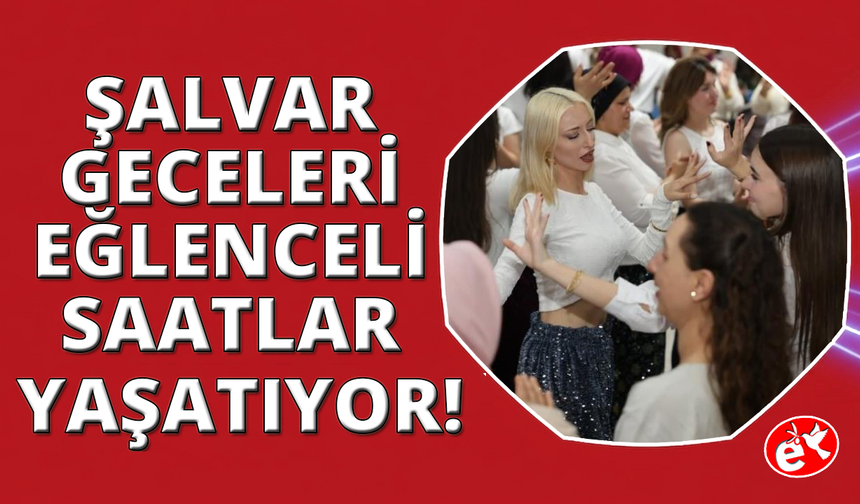 Manisalı kadınlar Şalvar Gecelerini çok sevdi