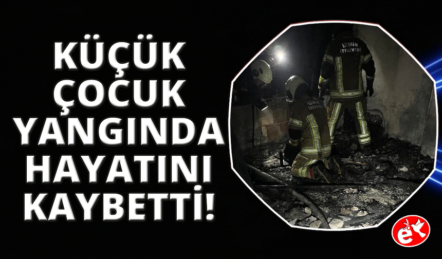 İzmir'de elektrikli soba yangını: 1,5 yaşındaki çocuk hayatını kaybetti