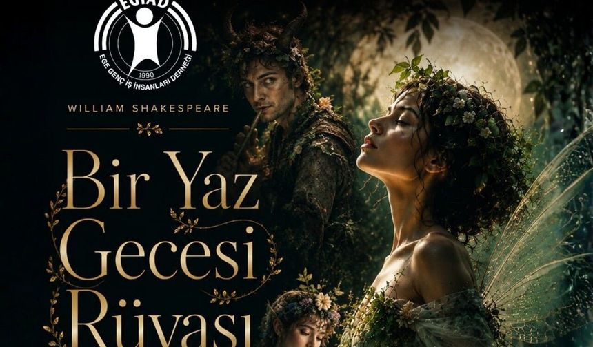 EGİAD Tiyatro Kulübü "Bir Yaz Gecesi Rüyası" ile sahneye çıkıyor