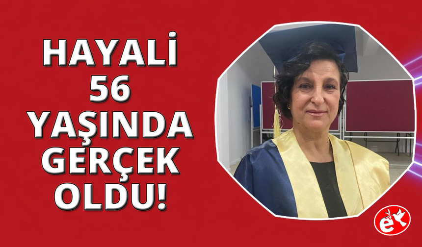 Üniversite hayalini 56 yaşında gerçekleştirdi