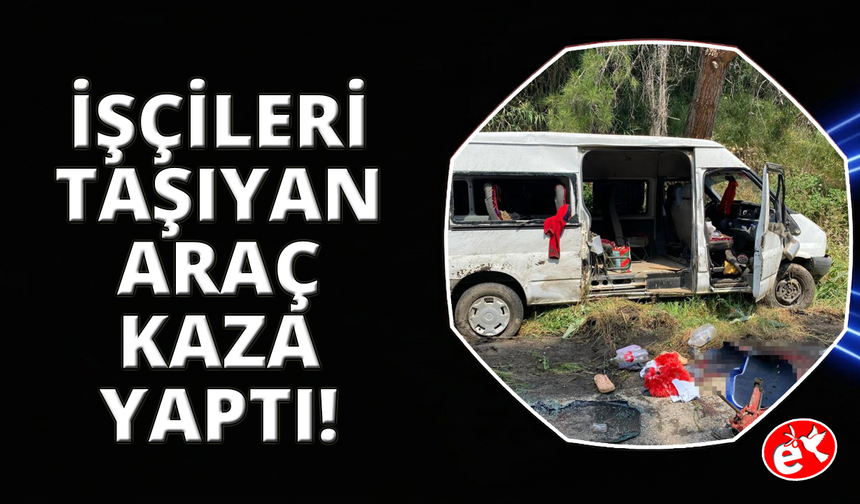 İzmir'de işçi servisi devrildi: 1 ölü, 2'si ağır 10 yaralı
