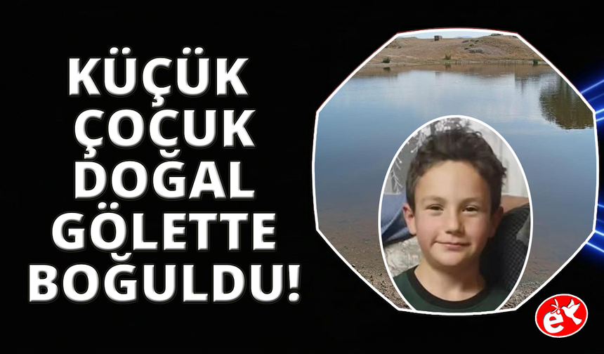 Serinlemek için gölete giren çocuk hayatını kaybetti