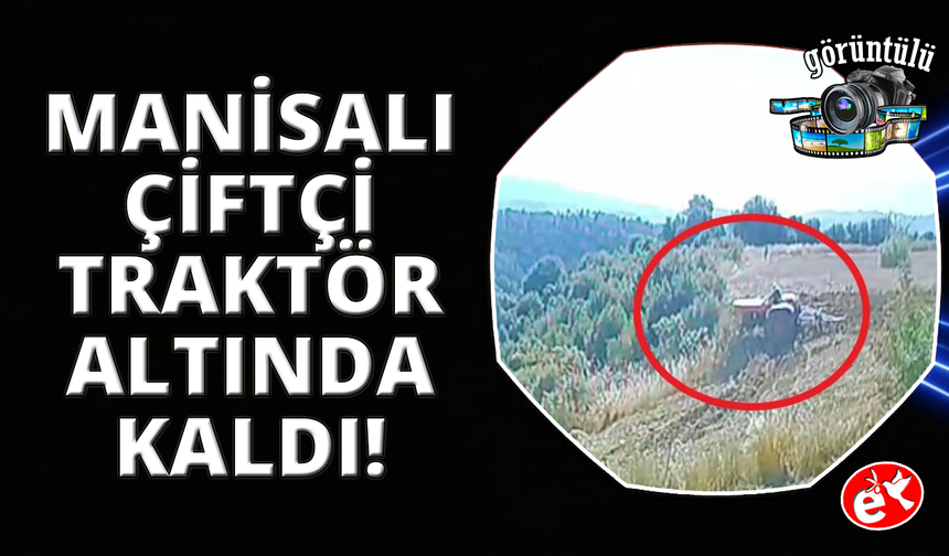 Manisa'da feci traktör kazası