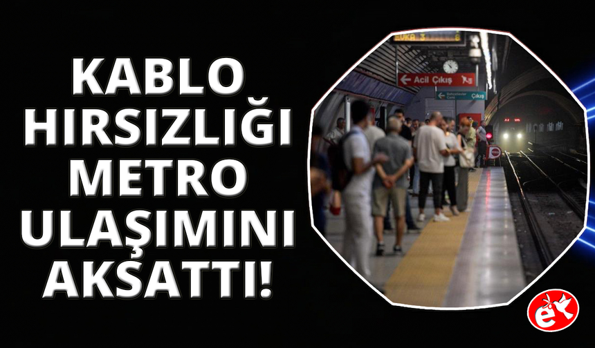 İzmir'de kablo hırsızlığı girişimi metro seferlerini aksattı