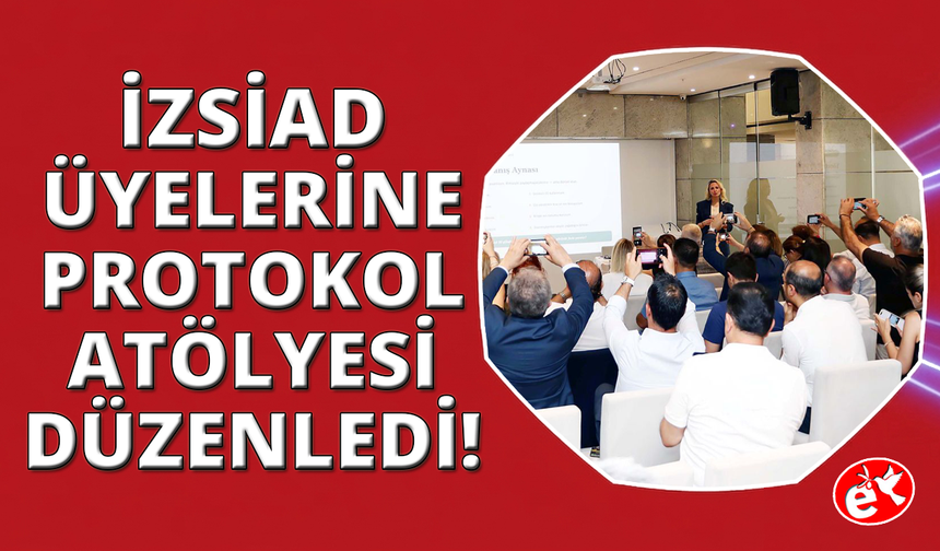 İZSİAD'dan Protokol Atölyesi