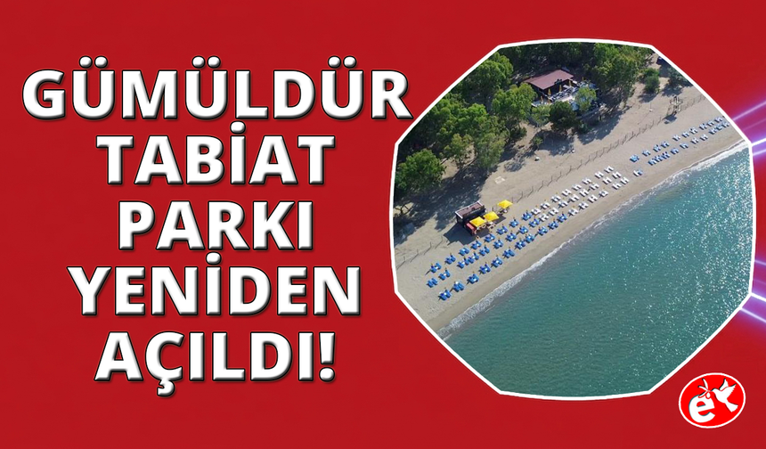 Gümüldür Tabiat Parkı 3 yıl aradan sonra kapılarını yeniden açtı