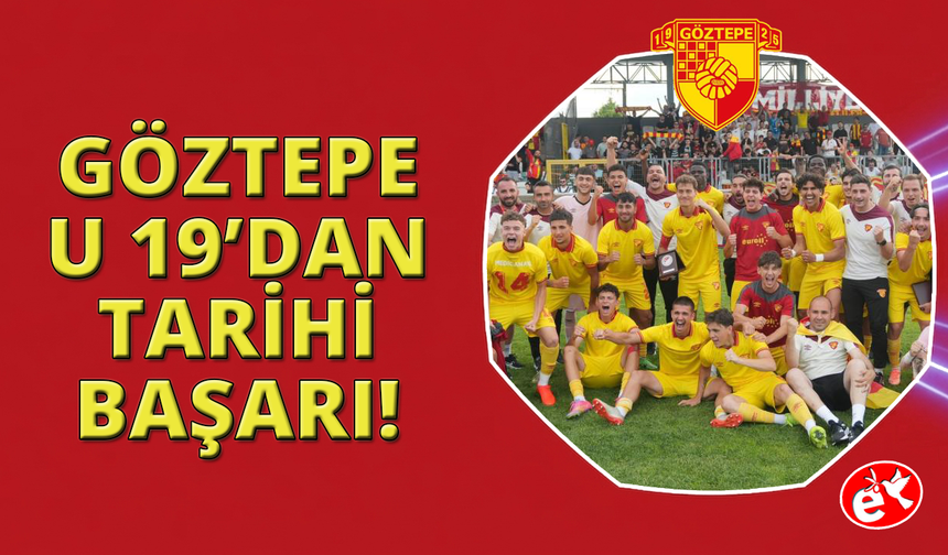 Göztepe U19'dan tarihi başarı
