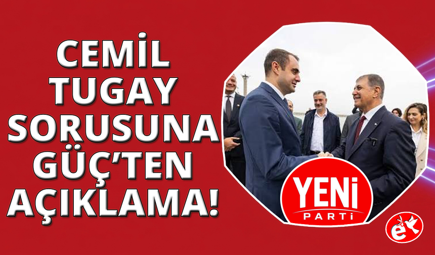 YENİ Parti İl Başkanı Güç'ten Cemil Tugay açıklaması