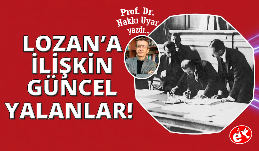 Lozan’a ilişkin güncellenen yalanlar