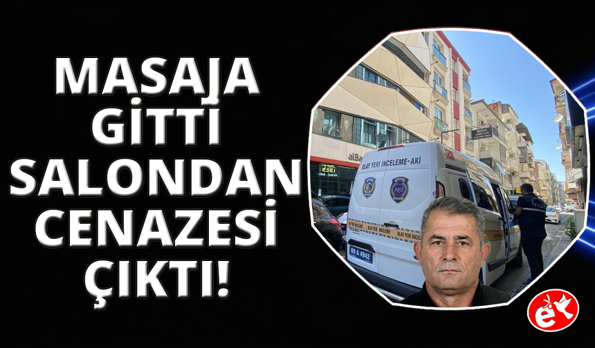 Masaj yaptırmaya gittiği salondan cenazesi çıktı