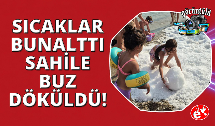 Sıcaktan kavrulan Bodrum’da sahile 2 ton buz döküldü