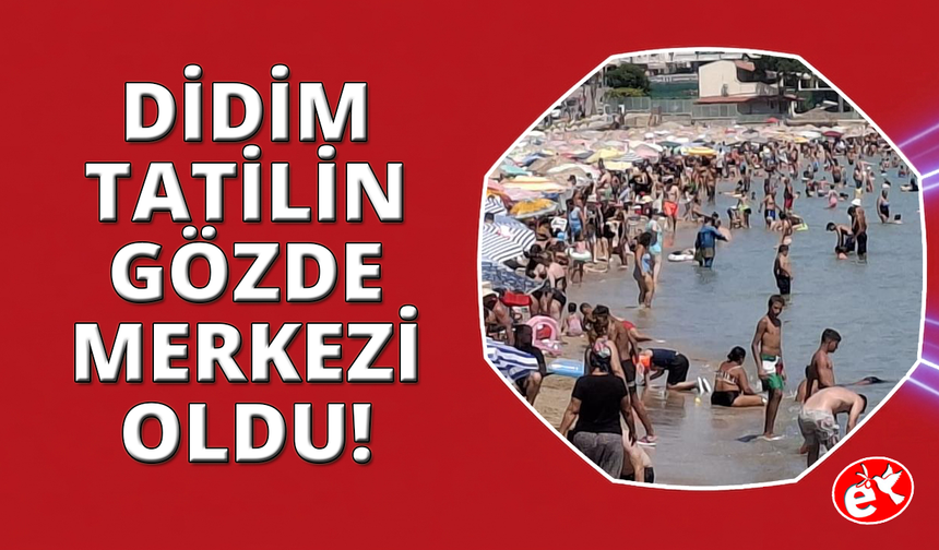 Didim’de yaz keyfi sürüyor