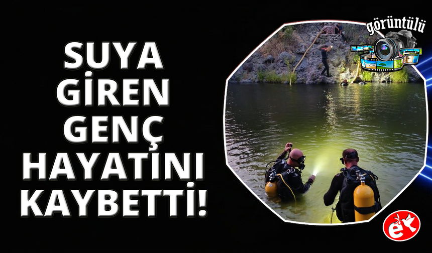 Manisa'da serinlemek için suya giren genç hayatını kaybetti