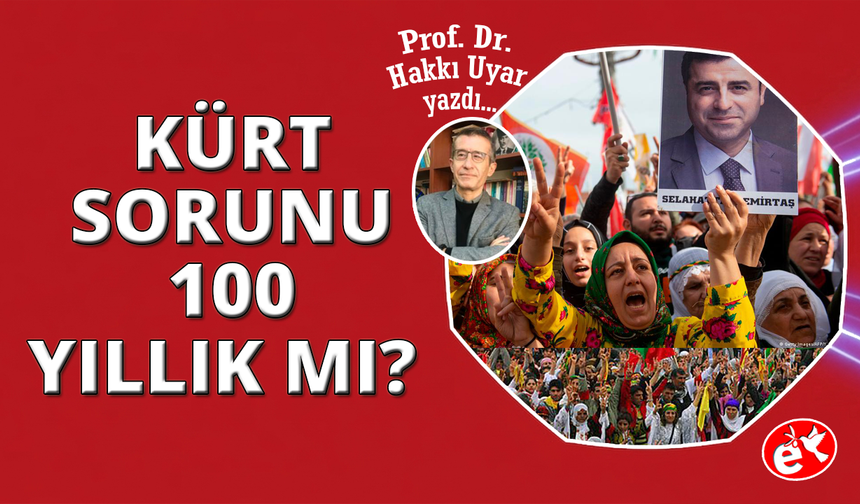 Kürt sorunu 100 yıllık mı?