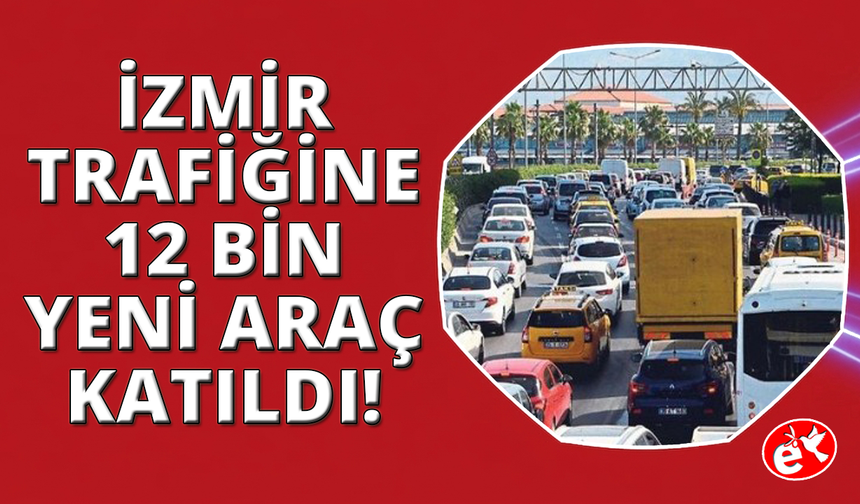 İzmir'de temmuz ayında trafiğe 12 bin 138 yeni araç katıldı