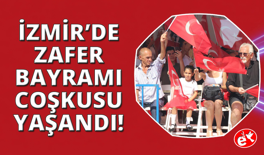 İzmir'de 30 Ağustos Zafer Bayramı coşkuyla kutlandı