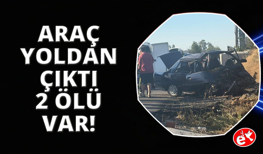 Muğla Seydikemer’de otomobil yoldan çıktı: 2 ölü