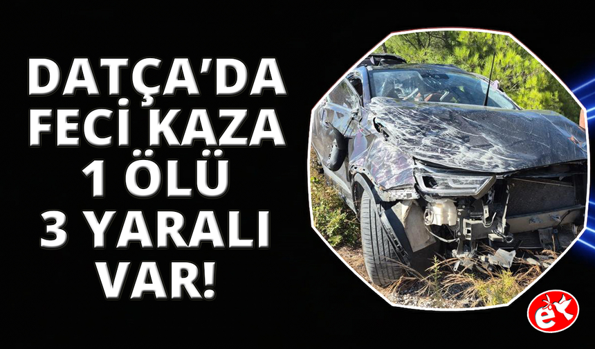 Muğla Datça’da trafik kazası: 1 ölü, 3 yaralı