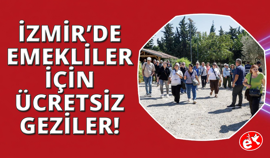 İzmir'de emeklilere ücretsiz kent gezileri