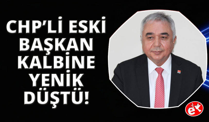 CHP Aydın eski il başkanı Çankır, kalbine yenildi