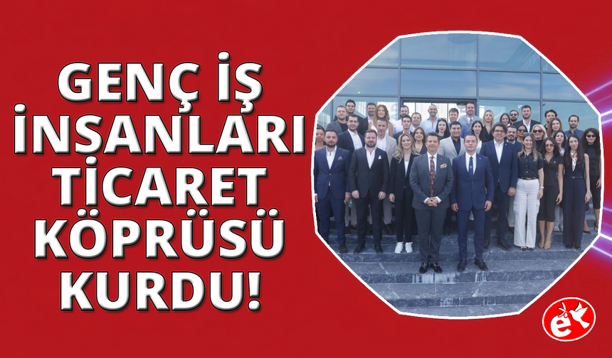 EGİAD VE DEGİAD'dan bölgesel iş birliği ve ticaret hamlesi