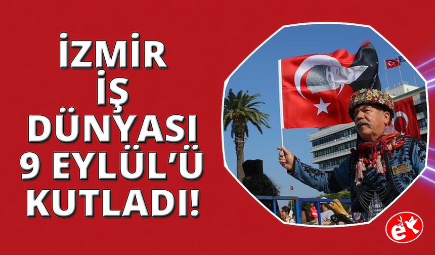İzmir İş Dünyası Kurtuluş Günü'nü kutladı