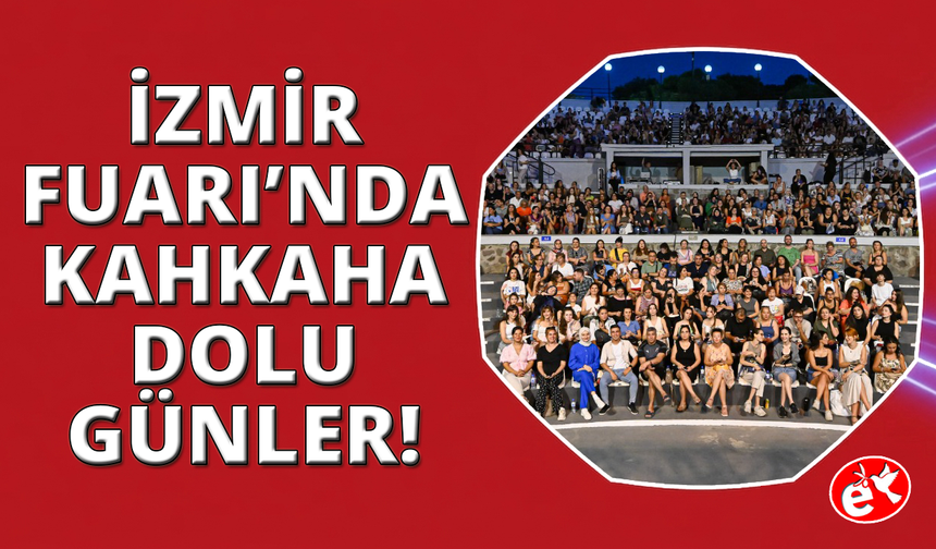 İzmir Fuarı'nda kahkaha dolu günler başlıyor