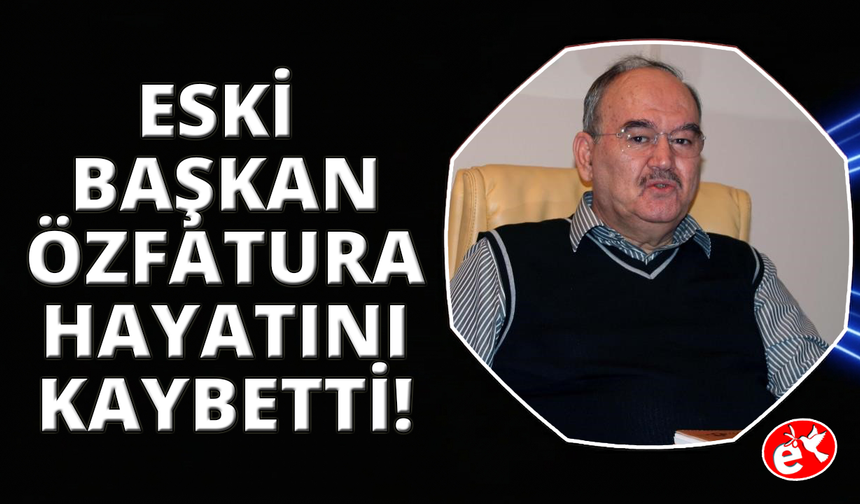 Eski İzmir Büyükşehir Belediye Başkanı Burhan Özfatura vefat etti
