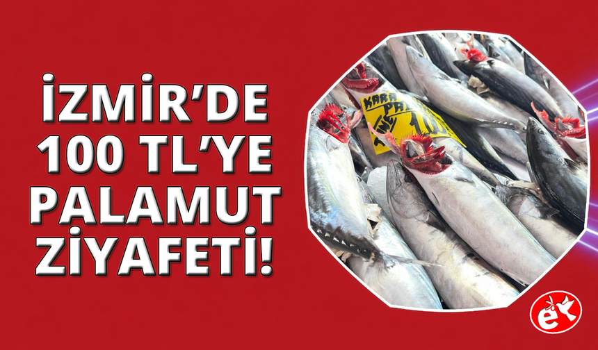 İzmir'de 100 liraya palamut ziyafeti
