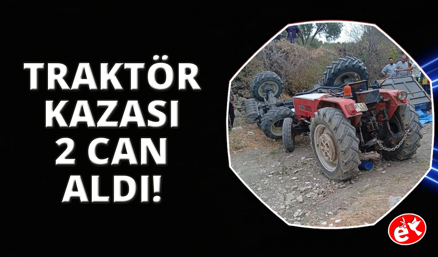 Manisa'da traktör devrildi: 2 ölü, 3 yaralı