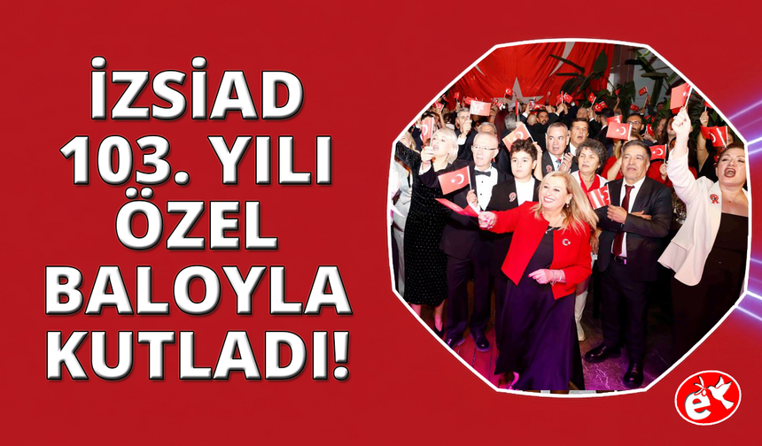 İZSİAD'dan Cumhuriyet'in 103. yılına özel balo