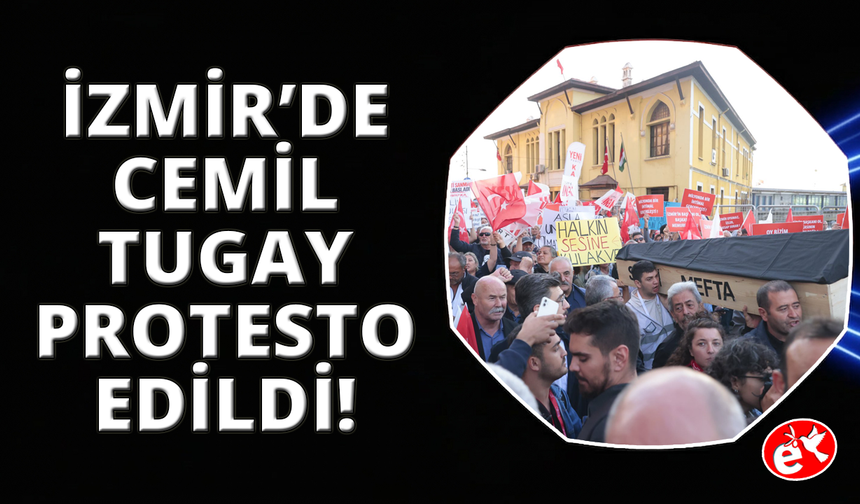 İzmir'de Cemil Tugay protestosu