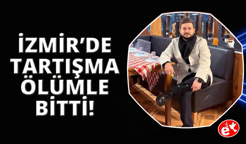 İzmir'de restoranda kanlı kavga: Sahibi öldü, müşteri ağır yaralı