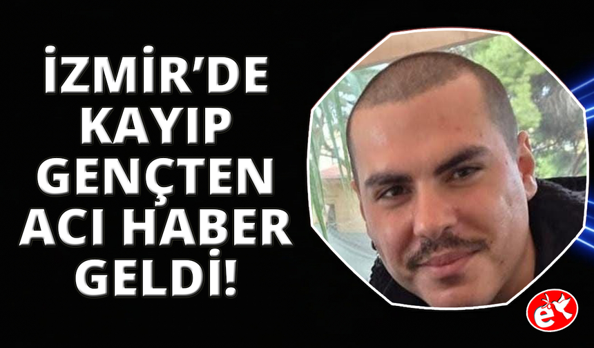 "İşe gidiyorum" deyip evden çıkan gençten 2 gün sonra acı haber