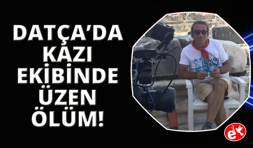 Datça’da kazı ekibinde görevli restoratör evinde ölü bulundu