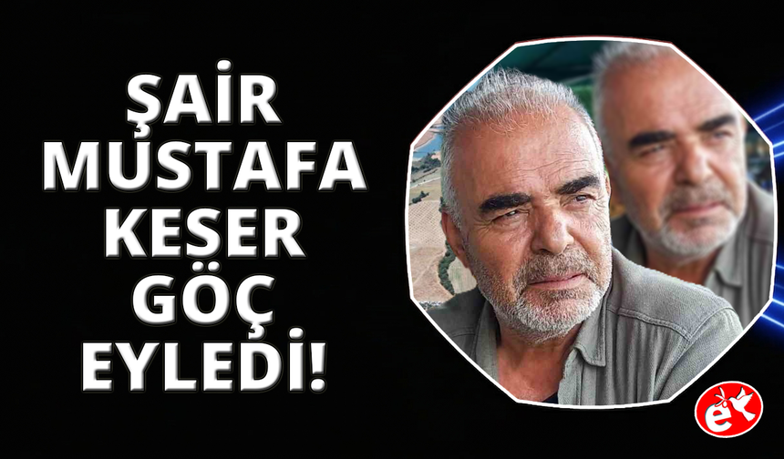 Cumhuriyet Öğretmeni Şair Mustafa Keser göç eyledi